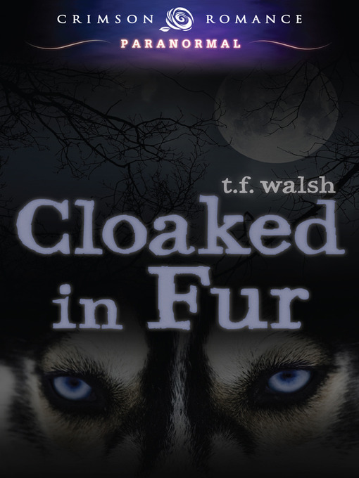 Title details for Cloaked in Fur by T.F. Walsh - Available